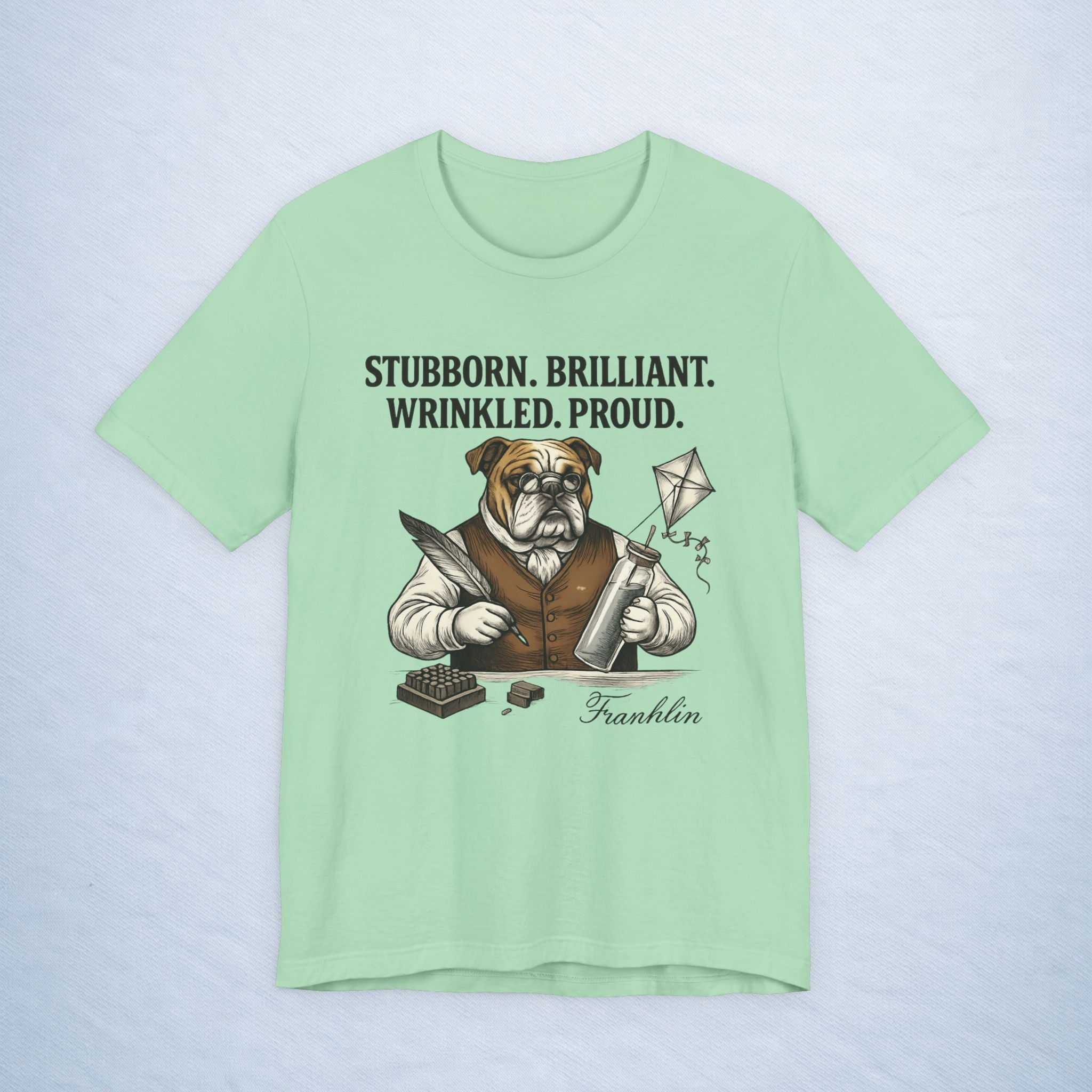 franklin: stubborn. brilliant. wrinkled. proud.