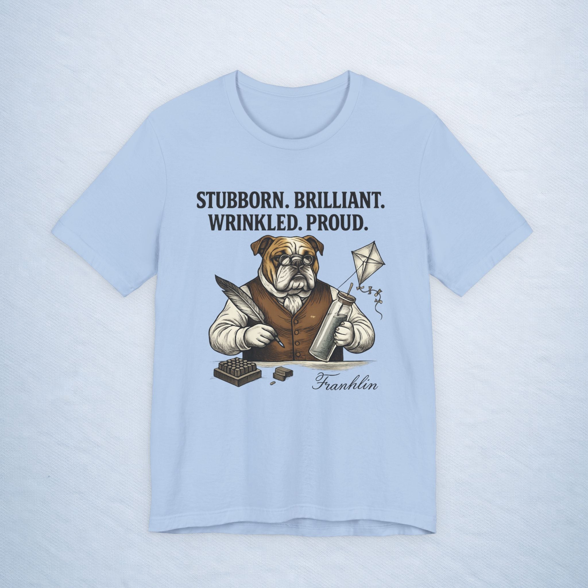 franklin: stubborn. brilliant. wrinkled. proud.